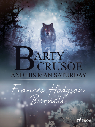 Barty Crusoe and His Man Saturday - Frances Hodgsonová-Burnettová