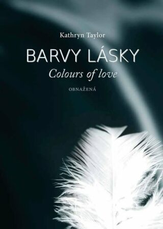 Barvy lásky / Colours of love 2 - Obnažená - Kathryn Taylor