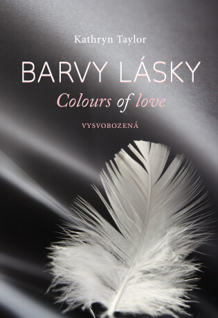 Barvy lásky - Vysvobozená - Kathryn Taylor