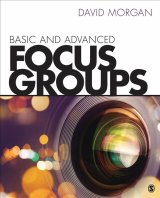 Basic and Advanced Focus Groups - David L. Morgan