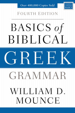 Basics of Biblical Greek Grammar - William D. Mounce