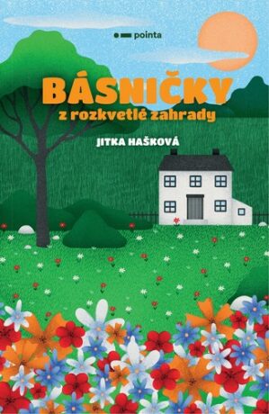 Básničky z rozkvetlé zahrady - Jitka Hašková