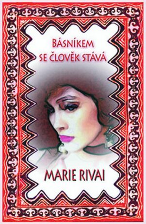Básníkem se člověk stává - Marie Rivai