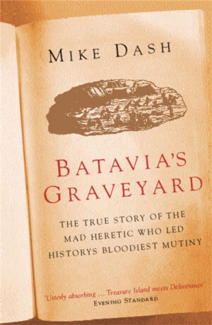 Batavia's Graveyard - Mike Dash