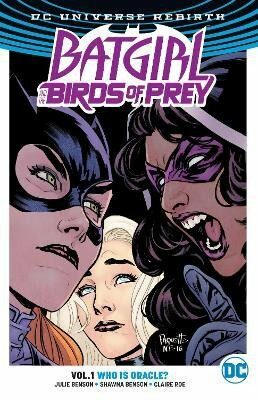 Batgirl And The Birds Of Prey 1: Who Is Oracle? (Rebirth) - Julie Bensonová,Shawna Bensonová