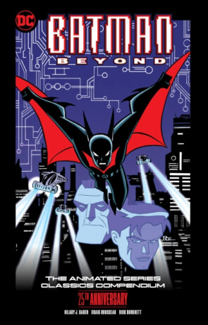 Batman Beyond: The Animated Series Classics Compendium - 25th Anniversary Edition - Rick Burchett,Hilary J. Bader