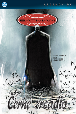 Batman: Černé zrcadlo (Legendy DC) - Scott Snyder,Jock,Francesco Francavilla