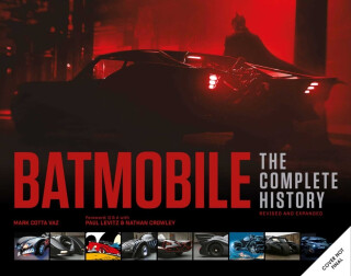 Batmobile: The Complete History [Revised and Expanded] - Mark Cotta Vaz,Andrew Farago