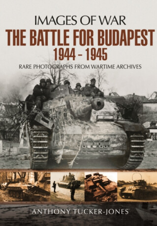 Battle for Budapest 1944 - 1945 - Anthony Tucker-Jones