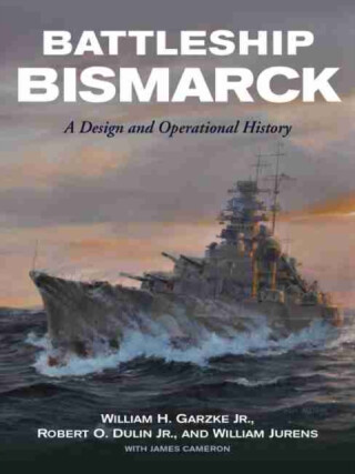 Battleship Bismarck - Robert O. Dulin,William J. Jurens,William H, Jr. Garzke