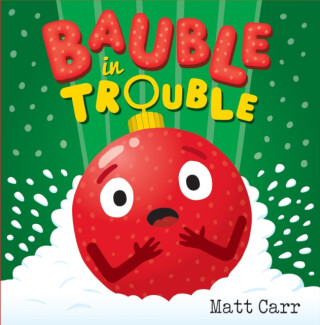 Bauble in Trouble - Matt Carr