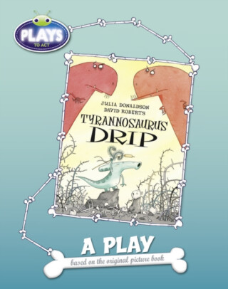 BC JD Plays to Act Tyrannosaurus Drip: A Play Educational Edition - Julia Donaldsonová