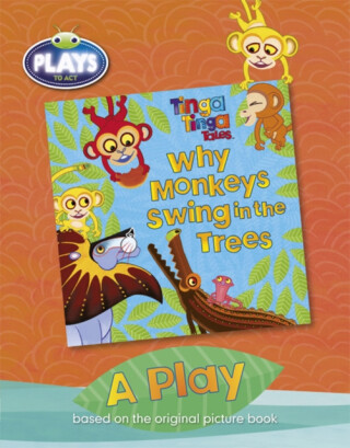 BC JD Plays to Act Why Monkeys Swing in the Trees: A Play Educational Edition - Claudia Lloyd