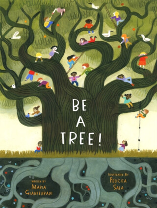 Be a Tree! - Maria Gianferrari