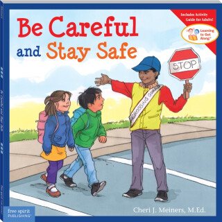 Be Careful and Stay Safe - Cheri J. Meiners