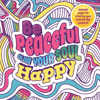 Be Peaceful: Colour Your Soul Happy - Igloo Books Ltd