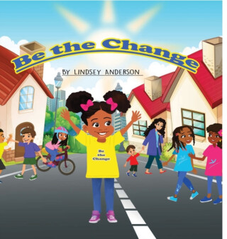 Be The Change - Lindsey Anderson