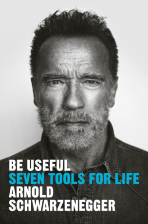 Be Useful - Arnold Schwarzenegger