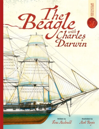 Beagle With Charles Darwin: Spectacular Visual Guides - Fiona MacDonald