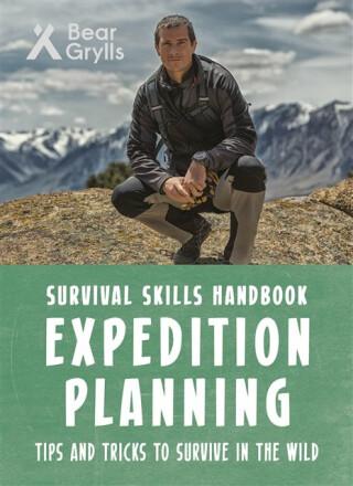 Bear Grylls Survival Skills: Expedition Planning - Bear Grylls