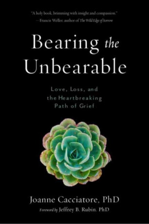 Bearing the Unbearable - Jeffrey Rubin,Joanne Cacciatore