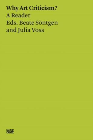 Beate Sontgen & Julia Voss: Why Art Criticism? A Reader - Julia Voss