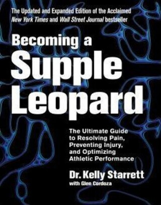 Becoming a Supple Leopard 2nd Edition - Kelly Starrett,Glen Cordoza