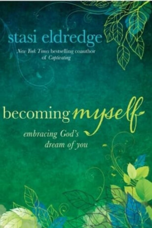 Becoming Myself - Stasi Eldredge