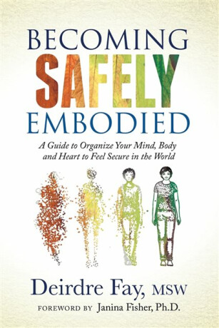 Becoming Safely Embodied - Deirdre Fay