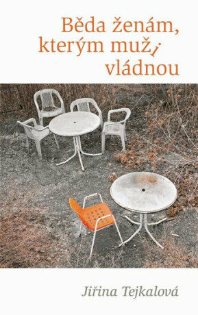Běda ženám, kterým muži vládnou - Jiřina Tejkalová
