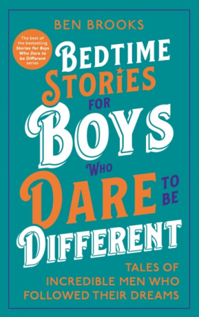 Bedtime Stories for Boys Who Dare to be Different - Ben Brooks