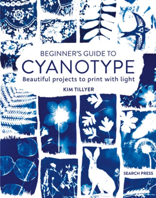 Beginnerâ€™s Guide to Cyanotype - Kim Tillyer