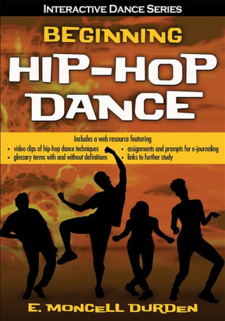 Beginning Hip-Hop Dance with Web Resource - E Moncell Durden
