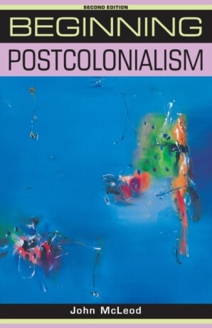 Beginning Postcolonialism - John McLeod