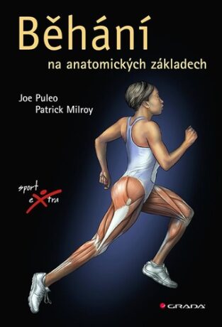 Běhání na anatomických základech - Patrick Milroy,Joe Puleo