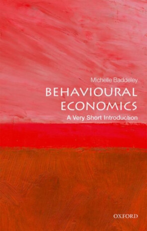 Behavioural Economics - Michelle Baddeley