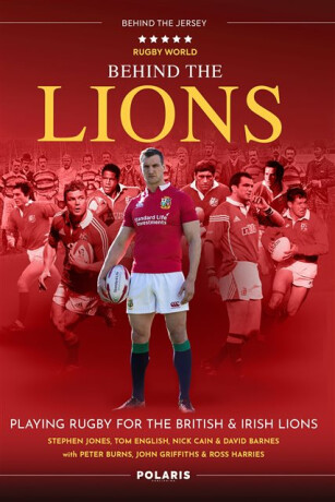 Behind the Lions - Stephen Jones,Peter Burns,Tom English,David Barnes,Nick Cain