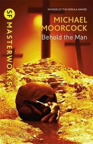 Behold The Man - Michael Moorcock