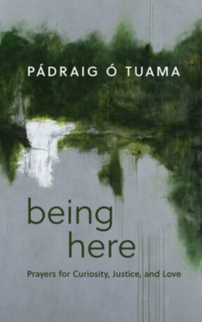 Being Here - Padraig O Tuama