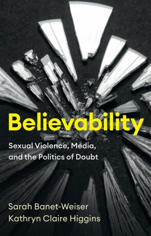 Believability - Kathryn Claire Higgins,Sarah Banet-Weiser