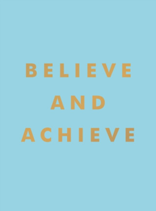 Believe and Achieve - Summersdale Publishers
