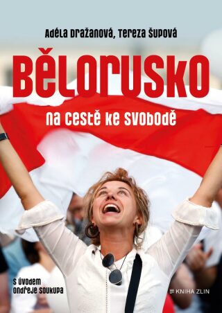 Bělorusko na cestě ke svobodě - Tereza Šupová,Adéla Dražanová