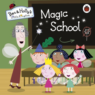 Ben and Holly's Little Kingdom: Magic School - Ben and Holly's Little Kingdom
