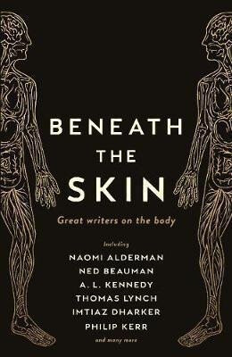 Beneath the Skin - Beauman Ned,Philip Kerr,A. L. Kennedyová,kolektiv autorů,Onuzo Chibundu,Naomi Aldermanová,Thomas Lynch