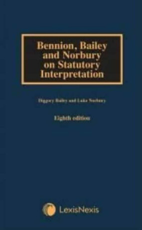 Bennion on Statutory Interpretation - Diggory  Bailey,Luke  Norbury