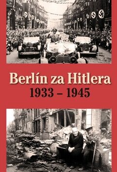 Berlín za Hitlera 1933 - 1945 - H. van Capelle,A. P. van Bovenkamp