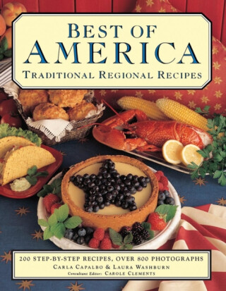 Best of America: Traditional Regional Recipes - Carla Capalbo,Laura Washburn