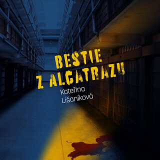 Bestie z Alcatrazu - Kateřina Lišaníková