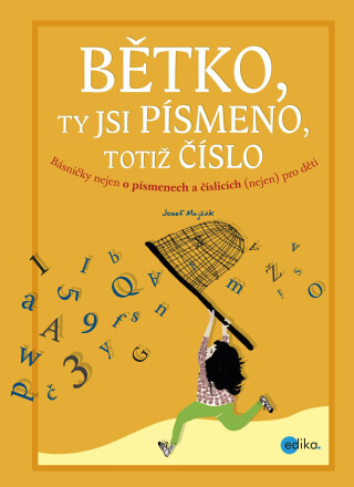 Bětko, ty jsi písmeno, totiž číslo - Josef Majčák