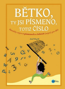 Bětko, ty jsi písmeno, totiž číslo - Josef Majčák